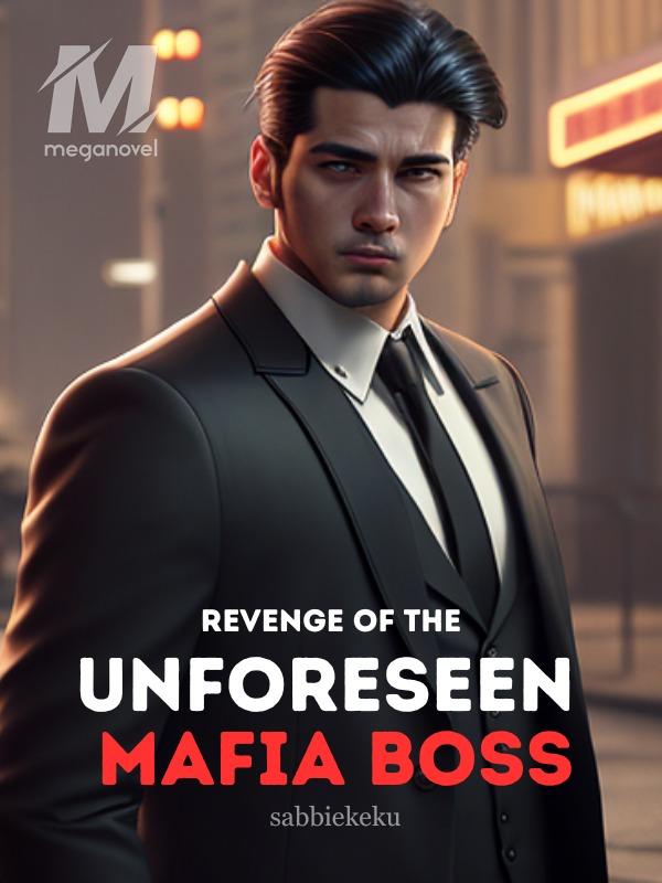 Revenge of the Unforeseen Mafia Boss