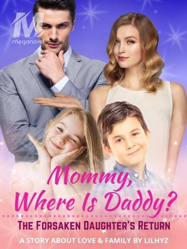 Mommy, Where Is Daddy? The Forsaken Daughter's Return