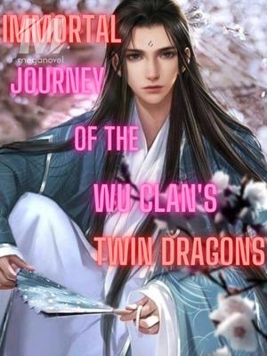 Immortal Journey of the Wu Clan's Twin Dragons