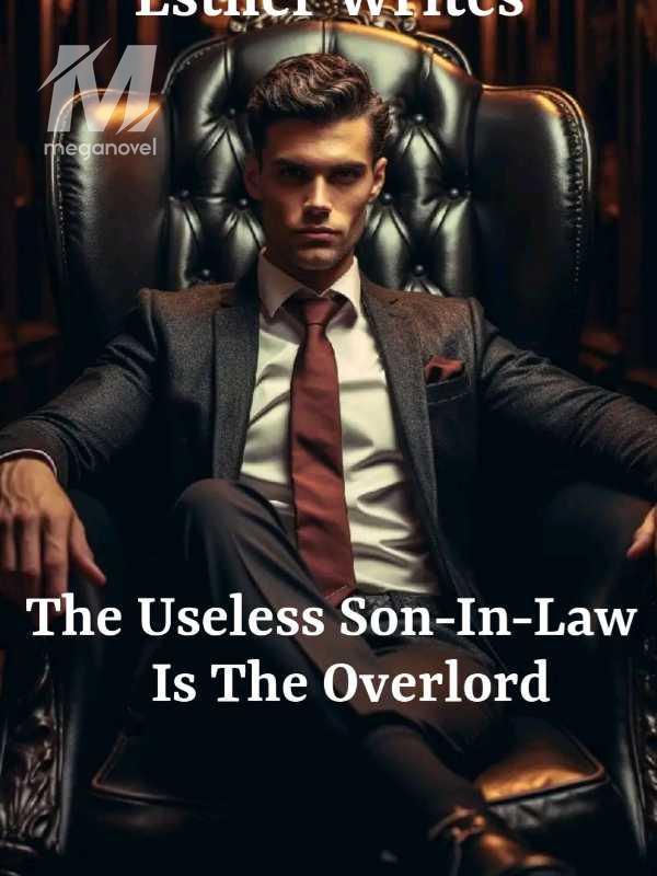 The Useless Son-In-Law Is The Overlord