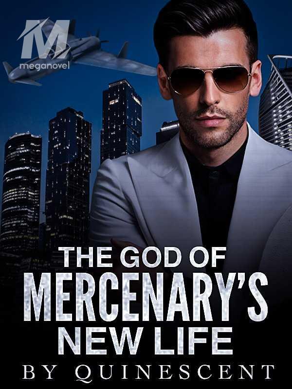 THE GOD OF MERCENARY'S NEW LIFE.