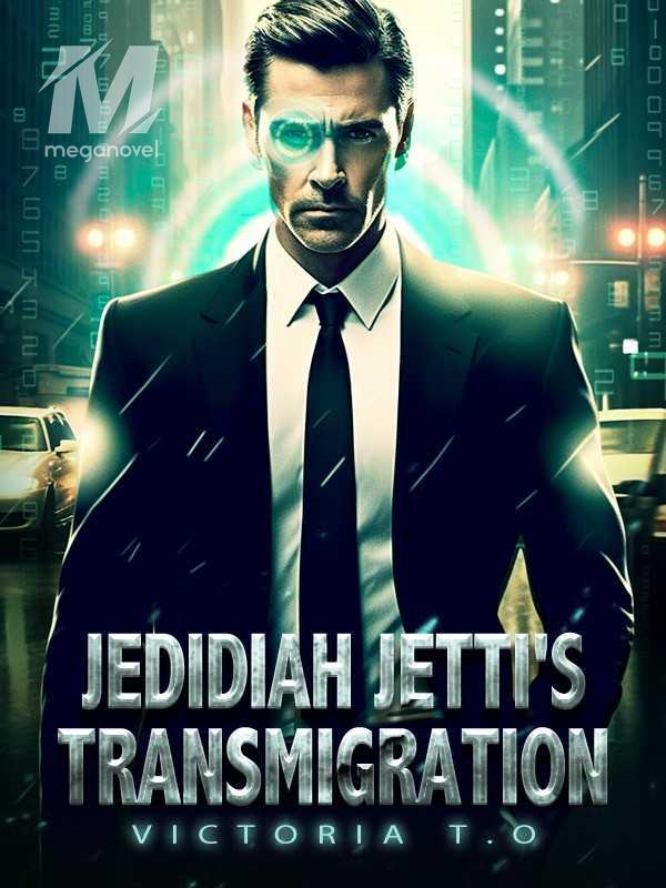 Jedidiah Jetti's Transmigration