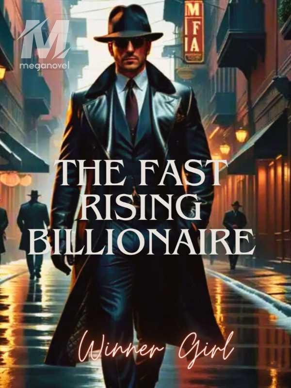 The Fast Rising Billionaire