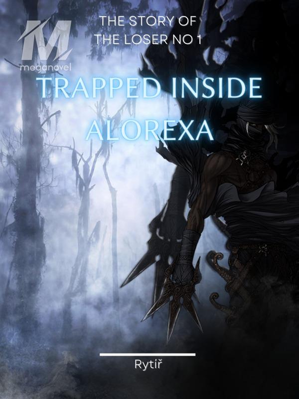 The Loser No 1 : Trapped Inside Alorexa