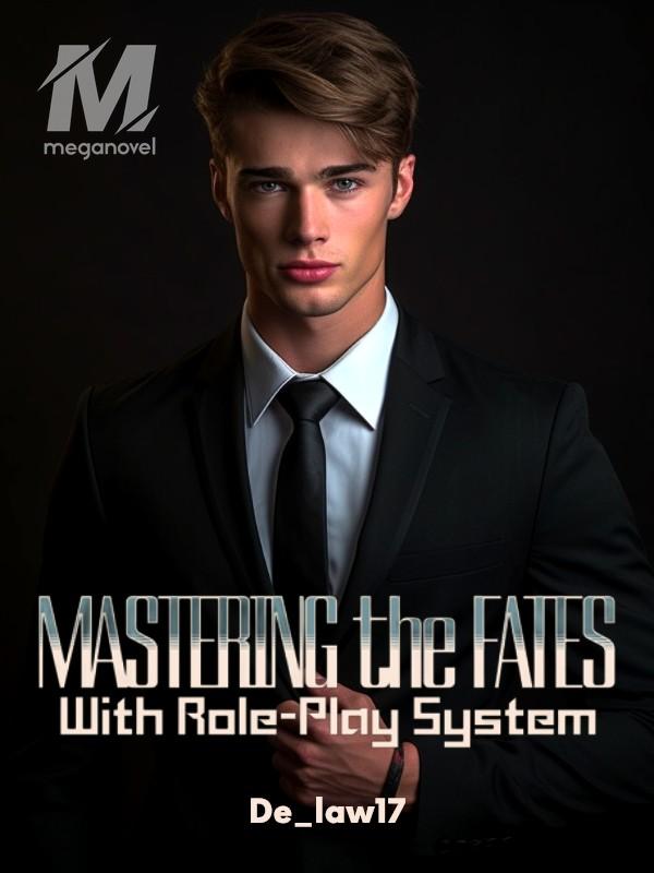 Mastering the fates with Role-play system