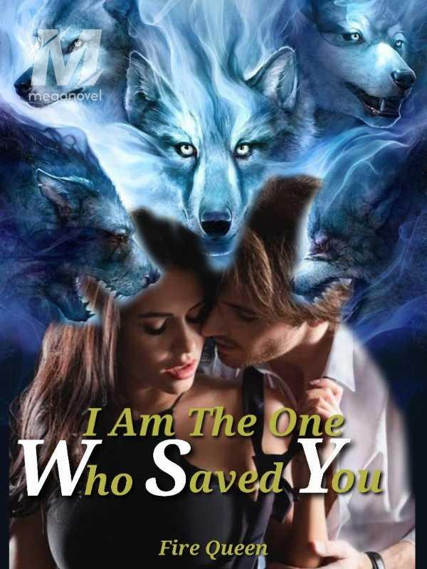 I Am The One Who Saved You