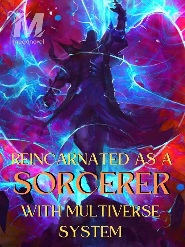Reincarnated As A Sorcerer With Multiverse System