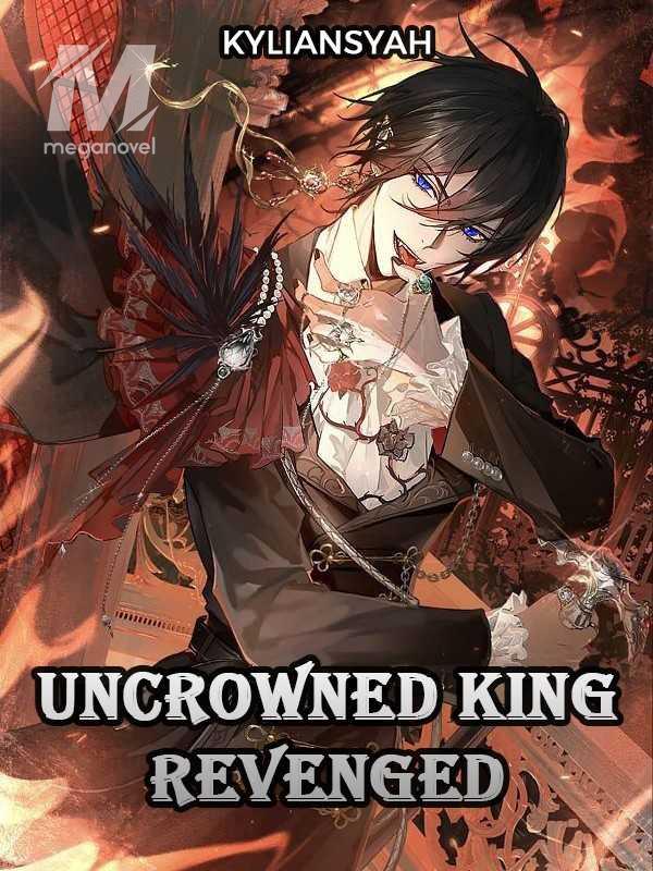 Uncrowned King Revenged