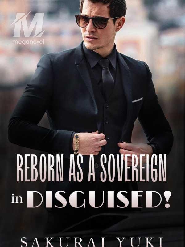 Reborn As A Sovereign in Disguised!