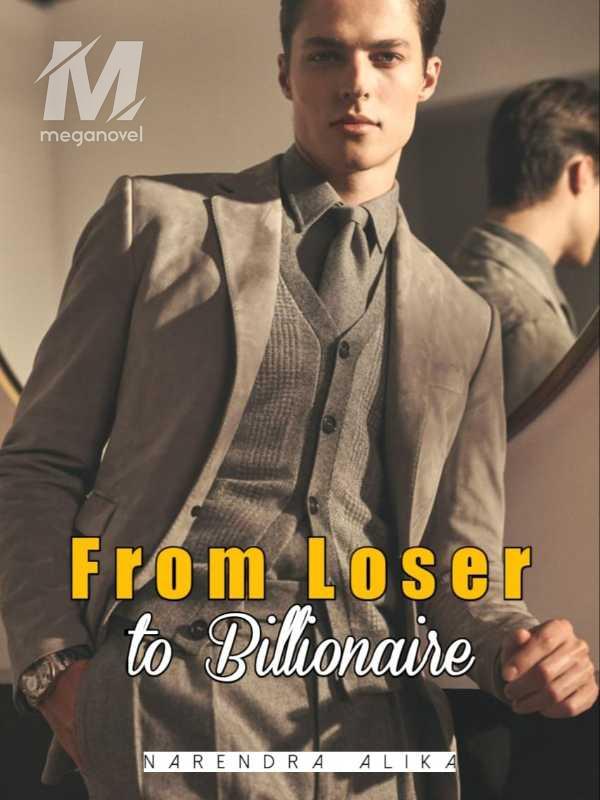 From Loser To Billionaire