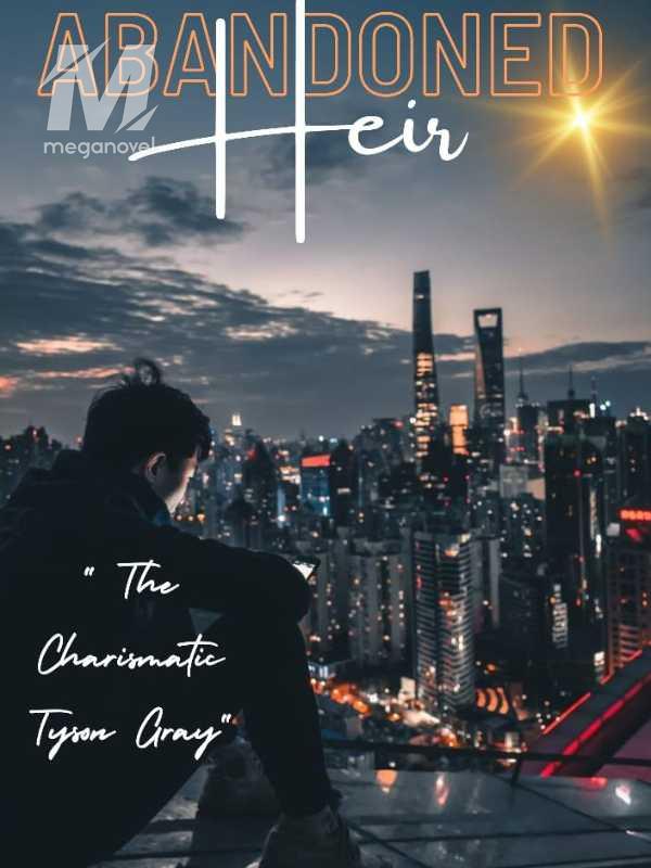 Abandoned heir : The charismatic Tyson Gray