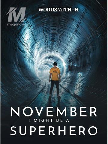 November: I Might Be A Superhero