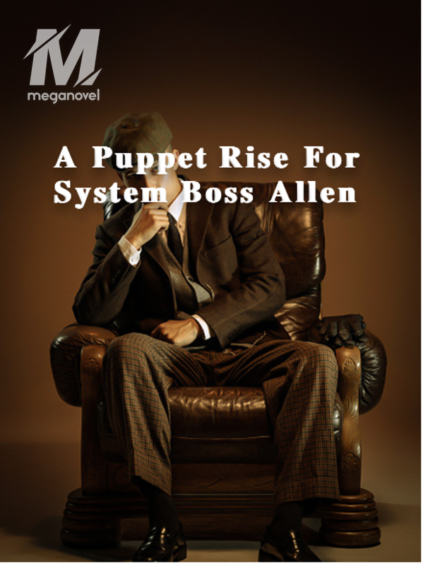 A Puppet Rise For System Boss Allen