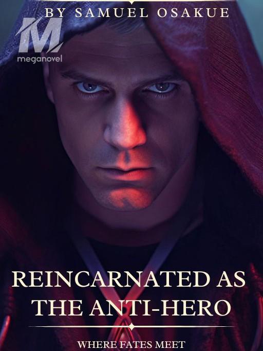 Reincarnated As The Antihero