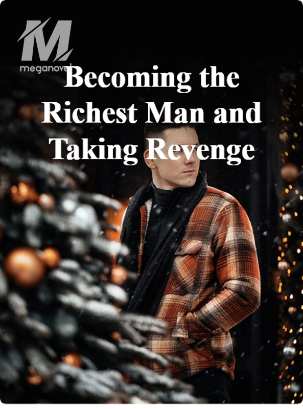 Becoming the Richest Man and Taking Revenge