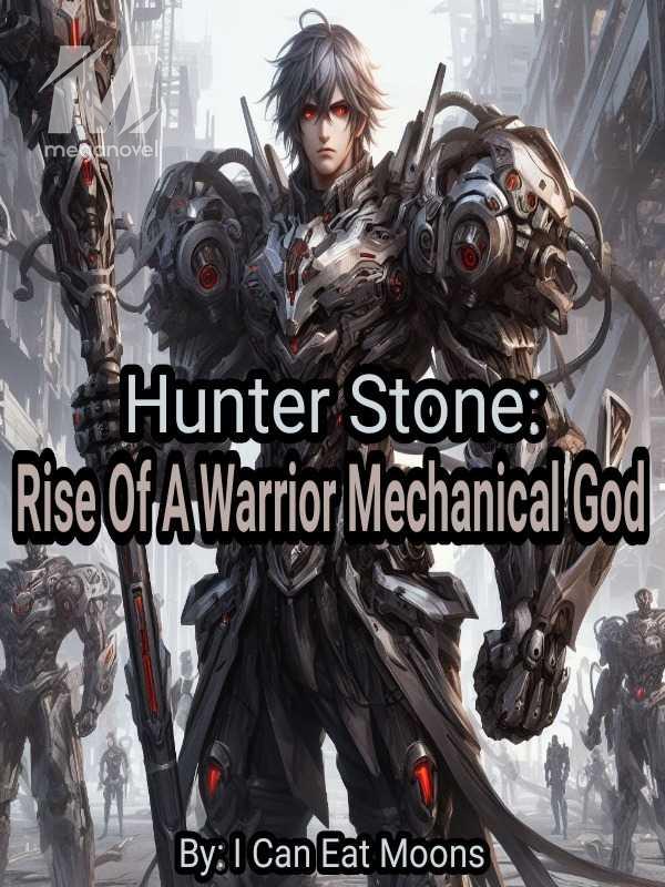 Hunter Stone: Rise Of A Warrior Mechanical God