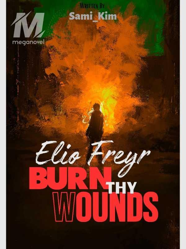 Elio Freyr: Burn Thy Wounds