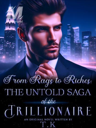 From Rags to Riches: The Untold Saga of the Trillionare