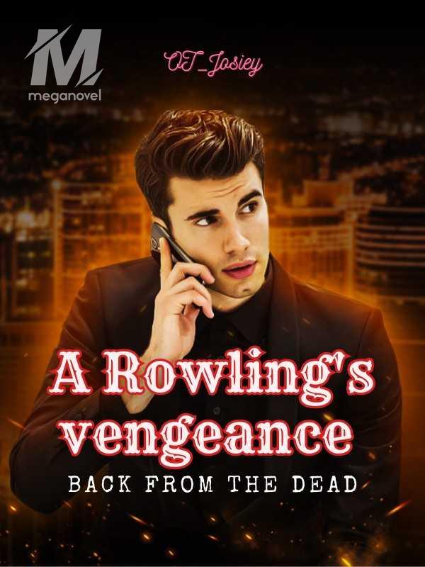 A Rowling's Vengeance; Back from the dead