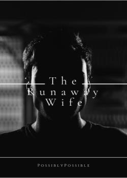 Read The Runaway Wife Novel by PossiblyPossible  PDF Online Step-by-Step