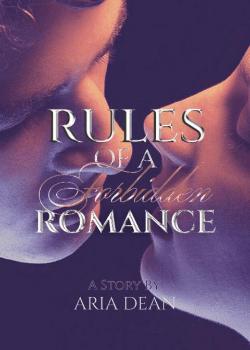 Read Rules of A Forbidden Romance Novel by Aria_Dean PDF Online Step-by-Step