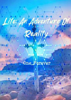 Read Life: An Adventure of Reality Novel by One_Forever PDF Online Step-by-Step