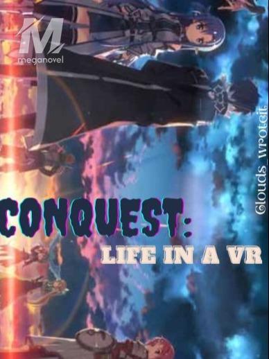 Conquest: Life in a VR