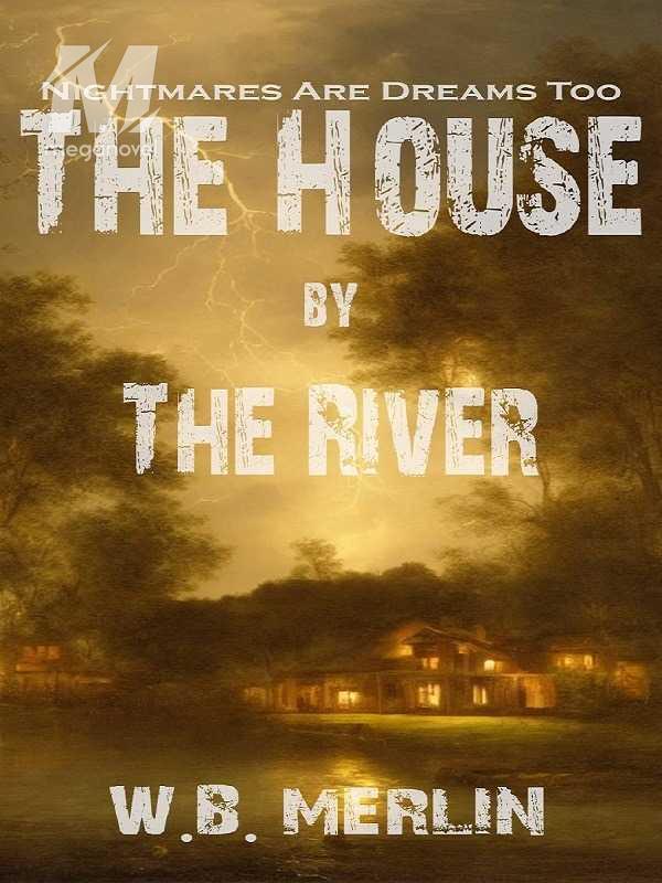 The House By The River: A Paranormal Horror Novel