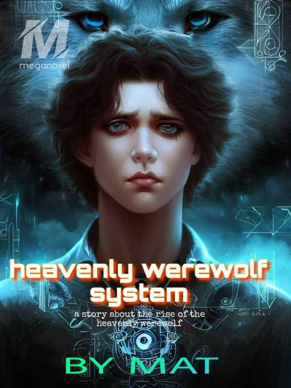 Heavenly Werewolf System