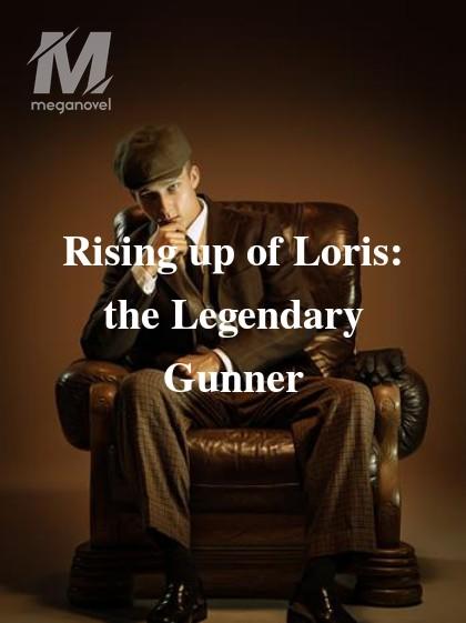 Rising up of Loris: the Legendary Gunner
