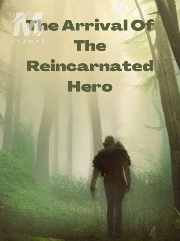 The Arrival Of The Reincarnated Hero