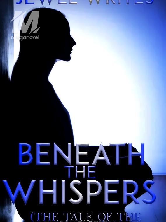 Beneath the whispers
