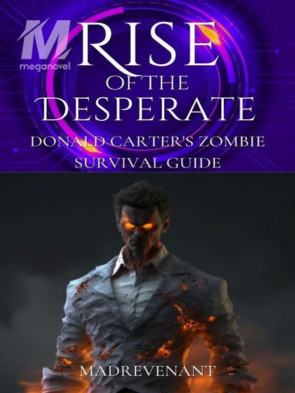Rise of the Desperate: Donald Carter's Zombie Survival Guide