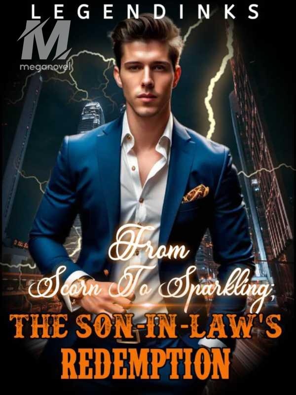 From Scorn to Sparkling; The son-in-law's Redemption. 