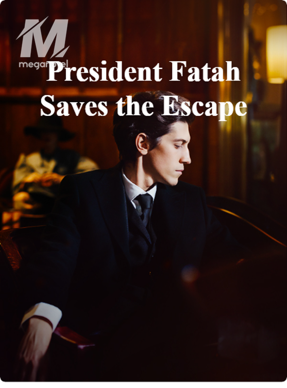 President Fatah Saves the Escape