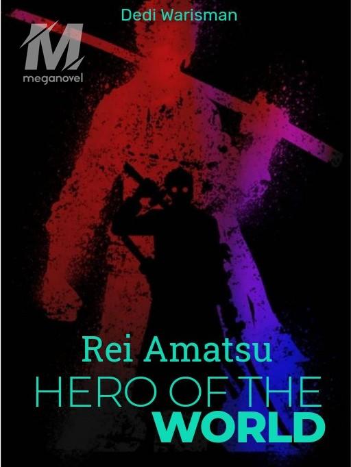 Rei Amatsu - Hero Of The World