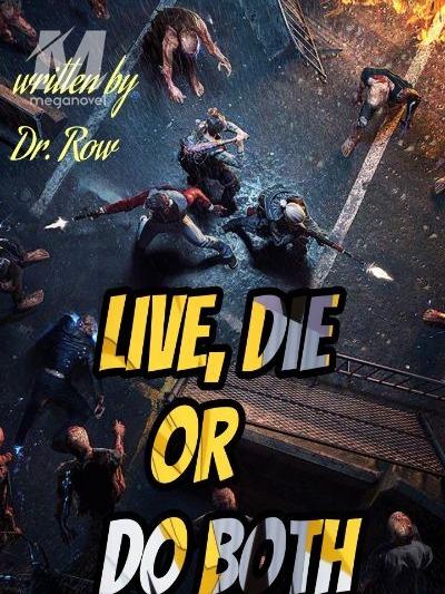 Live, Die or Do Both