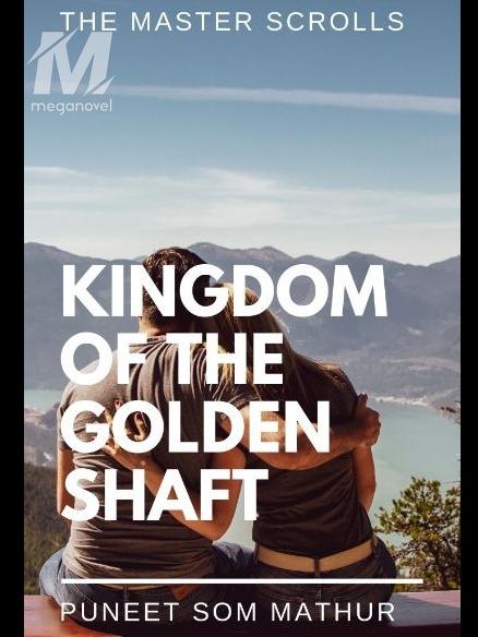 The Master Scrolls - KINGDOM OF THE GOLDEN SHAFT