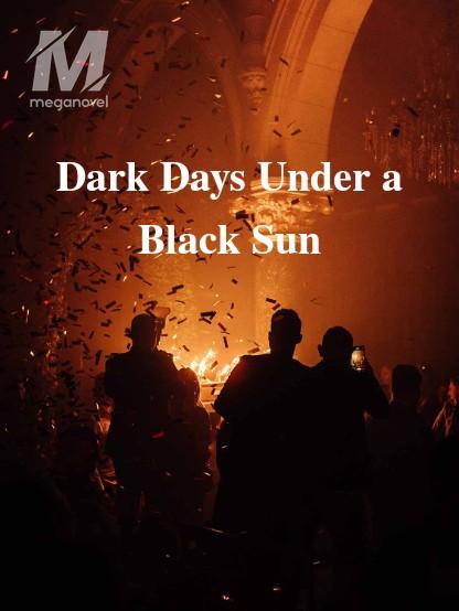 Dark Days Under a Black Sun