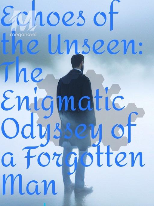 Echoes of the Unseen: The Forgotten Man