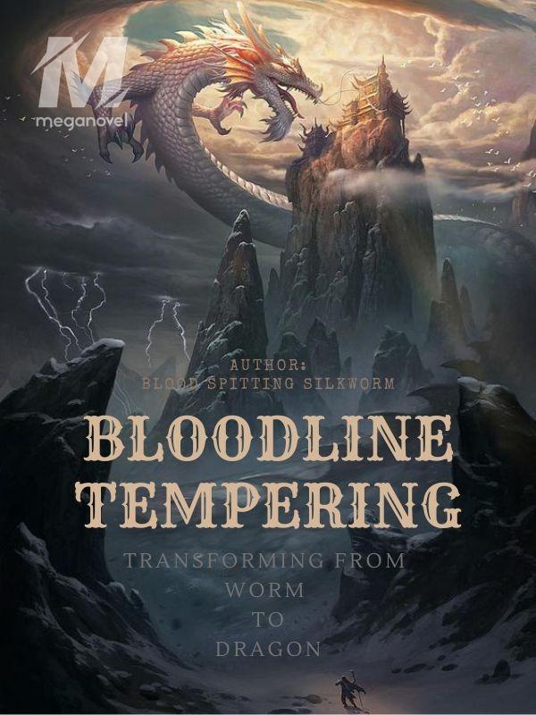 BLOODLINE TEMPERING: Transforming From Worm To Dragon