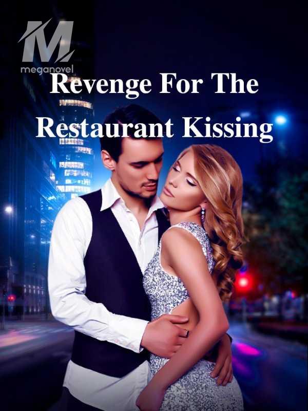 Revenge For The Restaurant Kissing
