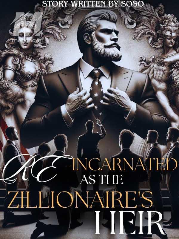 Re-incarnated As The Zillionaire’s Heir