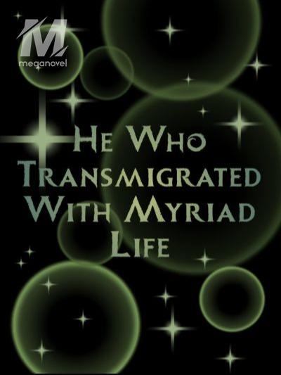 He Who Transmigrated With Myriad Life