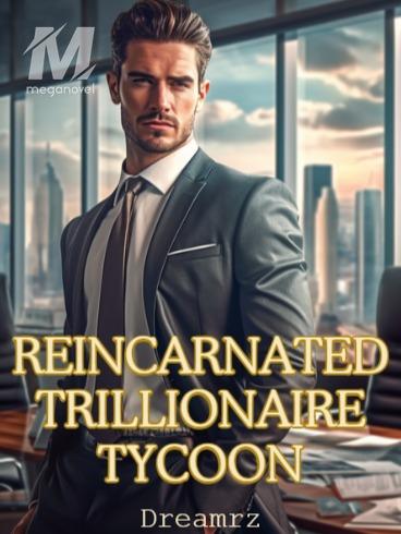 Reincarnated Trillionaire Tycoon