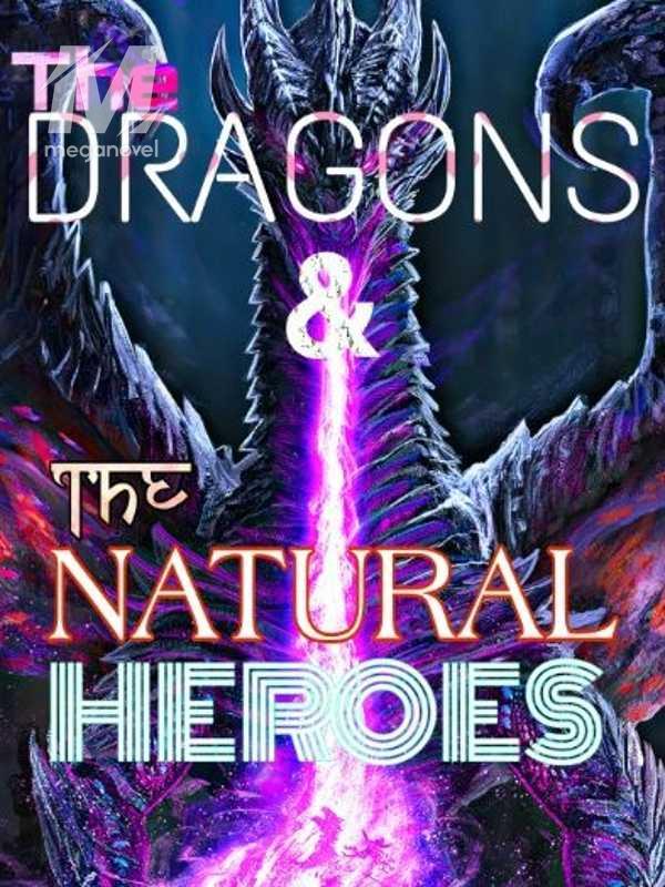 THE DRAGONS and THE NATURAL HEROES