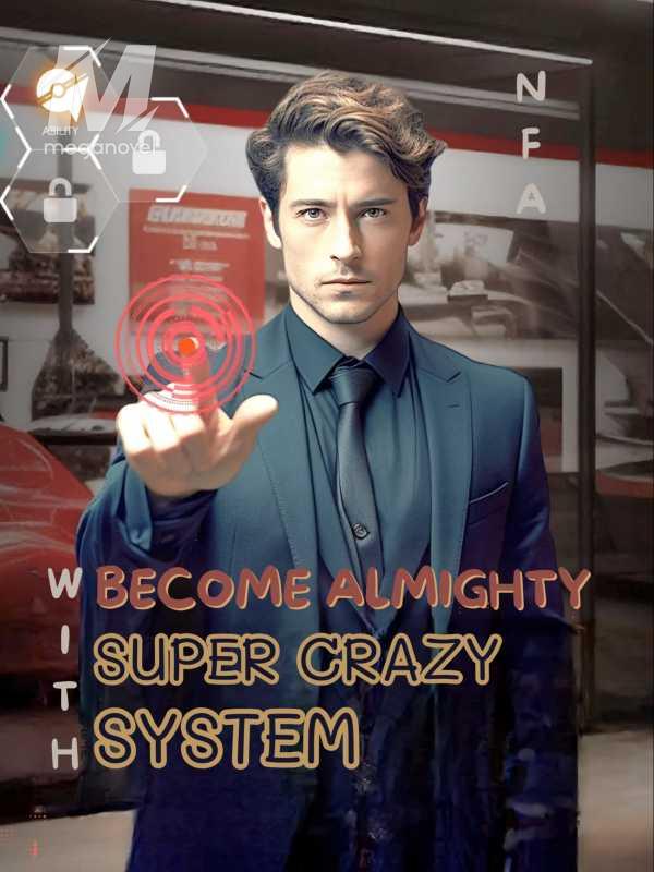Become Almighty with Super Crazy System