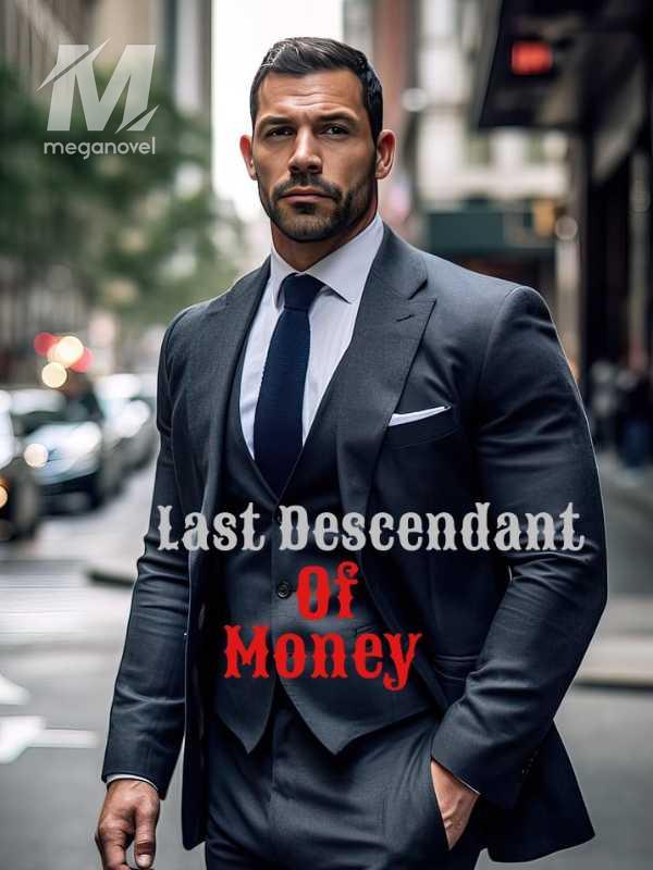 Last Descendant Of Money