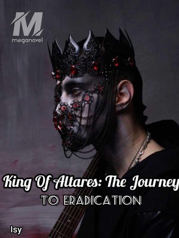 King Of Altares: The Journey To Eradication
