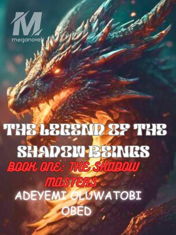 THE LEGEND OF THE SHADOW BEINGS BOOK ONE: THE SHADOW MASTERS